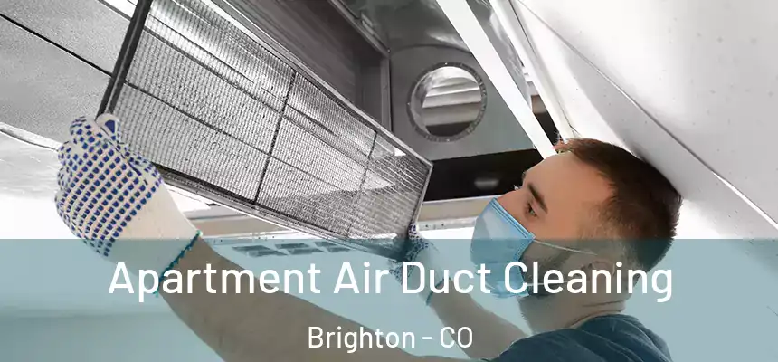  Apartment Air Duct Cleaning Brighton - CO
