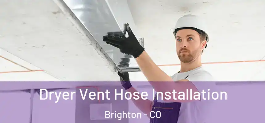  Dryer Vent Hose Installation Brighton - CO