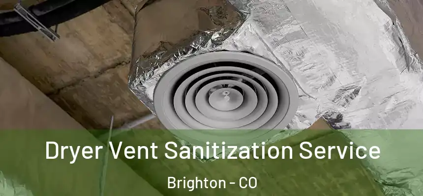 Dryer Vent Sanitization Service Brighton - CO