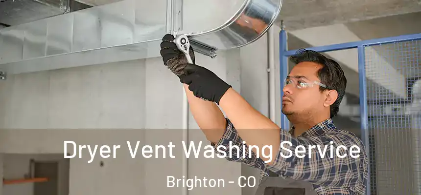  Dryer Vent Washing Service Brighton - CO