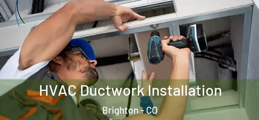  HVAC Ductwork Installation Brighton - CO