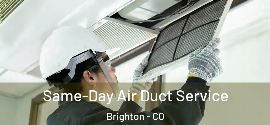 Same-Day Air Duct Service Brighton - CO