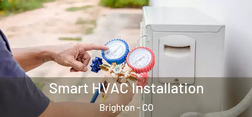  Smart HVAC Installation Brighton - CO