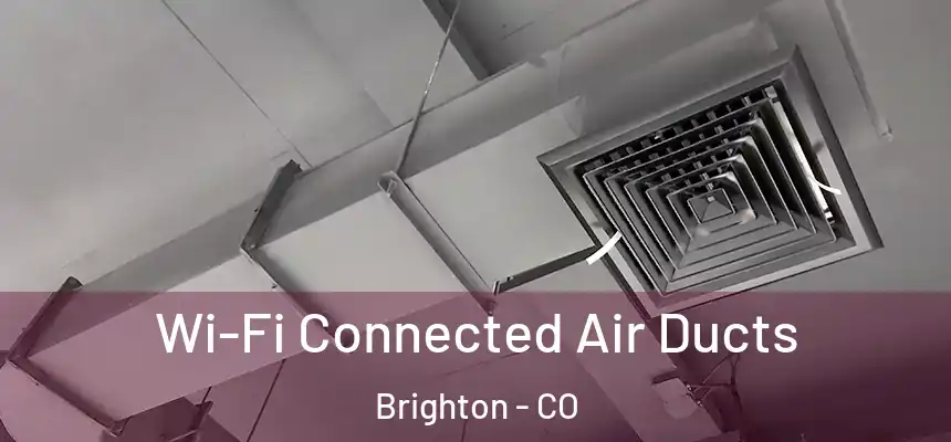Wi-Fi Connected Air Ducts Brighton - CO
